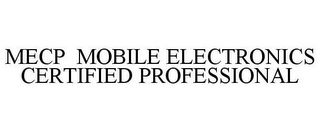 MECP MOBILE ELECTRONICS CERTIFIED PROFESSIONAL