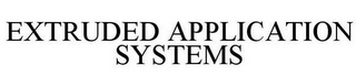 EXTRUDED APPLICATION SYSTEMS