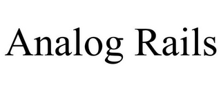ANALOG RAILS