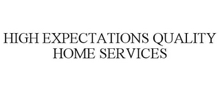 HIGH EXPECTATIONS QUALITY HOME SERVICES