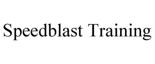 SPEEDBLAST TRAINING