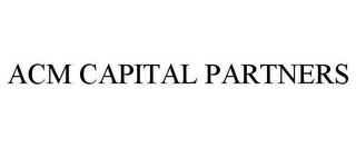 ACM CAPITAL PARTNERS