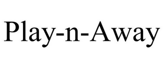 PLAY-N-AWAY