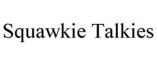 SQUAWKIE TALKIES