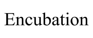 ENCUBATION