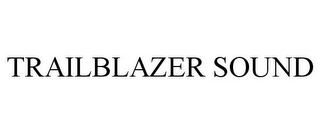 TRAILBLAZER SOUND