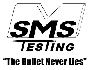 M SMS TESTING "THE BULLET NEVER LIES"