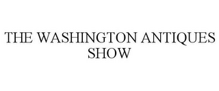 THE WASHINGTON ANTIQUES SHOW