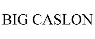 BIG CASLON