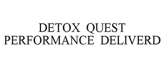 DETOX QUEST PERFORMANCE DELIVERD