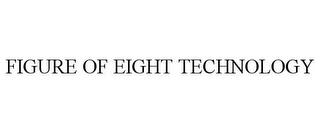 FIGURE OF EIGHT TECHNOLOGY