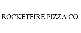 ROCKETFIRE PIZZA CO.