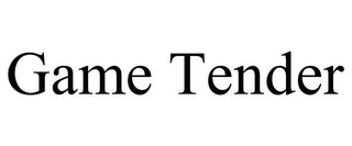 GAME TENDER