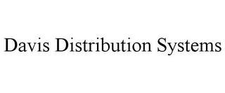 DAVIS DISTRIBUTION SYSTEMS