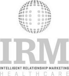 I IRM INTELLIGENT RELATIONSHIP MARKETING HEALTHCARE