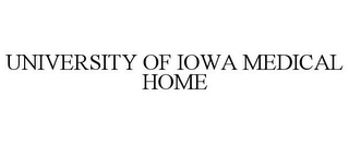 UNIVERSITY OF IOWA MEDICAL HOME