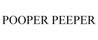 POOPER PEEPER