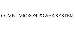 COMET MICRON POWER SYSTEM