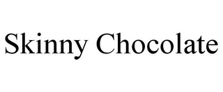 SKINNY CHOCOLATE