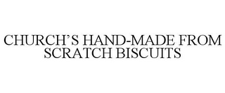 CHURCH'S HAND-MADE FROM SCRATCH BISCUITS