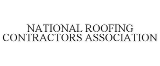 NATIONAL ROOFING CONTRACTORS ASSOCIATION