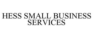 HESS SMALL BUSINESS SERVICES