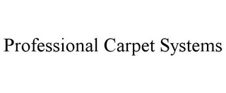 PROFESSIONAL CARPET SYSTEMS