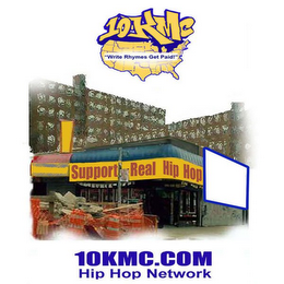 10KMC 'WRITE RHYMES GET PAID" SUPPORT REAL HIP HOP 10KMC.COM HIP HOP NETWORK