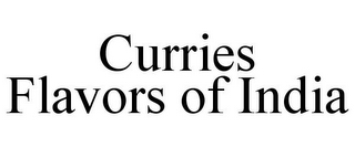 CURRIES FLAVORS OF INDIA