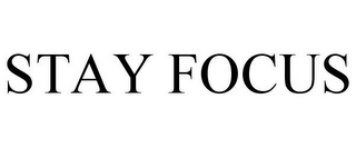 STAY FOCUS