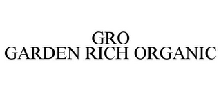 GRO GARDEN RICH ORGANIC