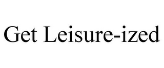 GET LEISURE-IZED