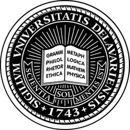 SIGILLVM VNIVERSITATIS DELAVARIENSIS 1743 SCIENTIA SOL MENTIS EST GRAMM METAPH PHILOL LOGICA RHETOR MATHEM ETHICA PHYSICA