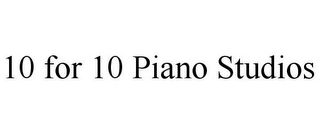 10 FOR 10 PIANO STUDIOS