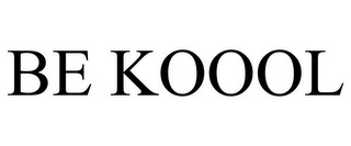 BE KOOOL