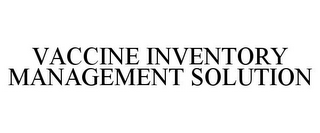 VACCINE INVENTORY MANAGEMENT SOLUTION