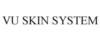 VU SKIN SYSTEM