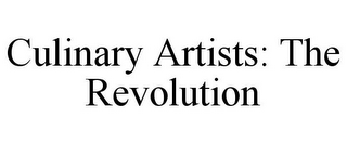 CULINARY ARTISTS: THE REVOLUTION