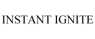 INSTANT IGNITE