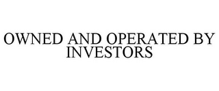 OWNED AND OPERATED BY INVESTORS