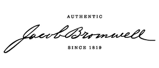 AUTHENTIC JACOBBROMWELL SINCE 1819