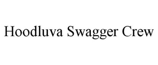 HOODLUVA SWAGGER CREW