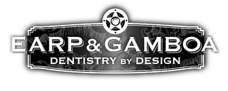 EARP & GAMBOA DENTISTRY BY DESIGN