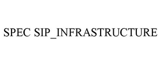 SPEC SIP_INFRASTRUCTURE