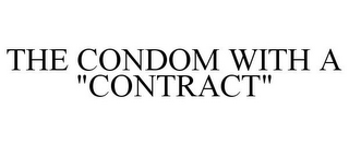 THE CONDOM WITH A "CONTRACT"