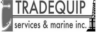 TRADEQUIP SERVICES & MARINE INC.