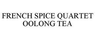 FRENCH SPICE QUARTET OOLONG TEA