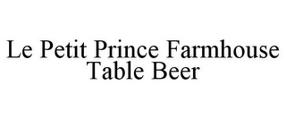 LE PETIT PRINCE FARMHOUSE TABLE BEER