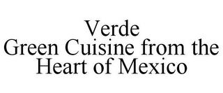 VERDE GREEN CUISINE FROM THE HEART OF MEXICO