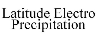 LATITUDE ELECTRO PRECIPITATION